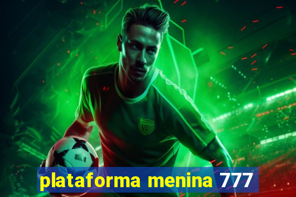 plataforma menina 777